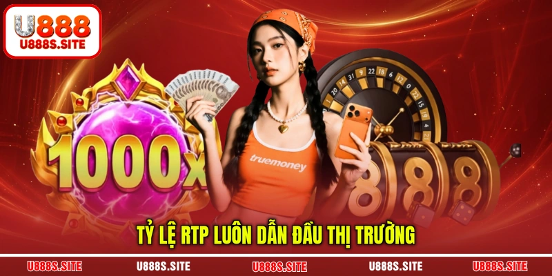 Tỷ lệ RTP luôn dẫn đầu thị trường